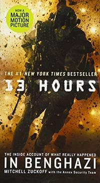 13 Hours: The Inside Account of What Really Happened in Benghazi by Zuckoff, Mitchell