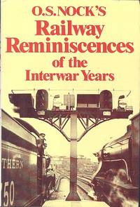 O.S. Nock's Railway Reminiscences of the Interwar Years