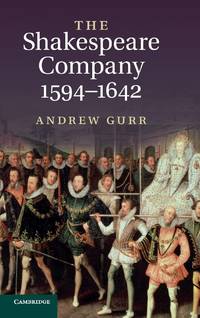 The Shakespeare Company, 1594-1642.