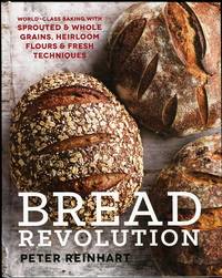 cover of Bread Revolution: World-Class Baking With Sprouted & Whole Grains, Heirloom Flours & Fresh Techniques