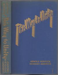 This Way to Unity: For the promotion of good will and teamwork among racial, religious, and national groups by Arnold and Herbert Askwith HERRICK - First Edition - 1945 - from Between the Covers- Rare Books, Inc. ABAA (SKU: 436352)