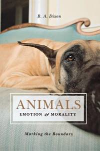 Animals, Emotion, & Morality : Marking the Boundary