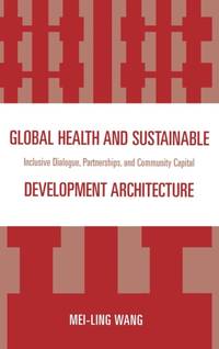 Global Health and Sustainable Development Architecture : Inclusive Dialogue, Partnerships, and...