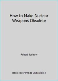 How to Make Nuclear Weapons Obsolete