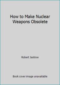 How to Make Nuclear Weapons Obsolete