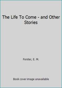 The Life To Come - and Other Stories
