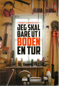 Jeg skal bare ut i boden en tur