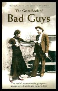 THE GIANT BOOK OF BAD GUYS - The World's Worst Crooks, Gangsters, Murderers, Despots and...