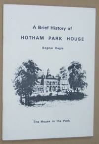 A Brief History of Hotham Park House, Bognor Regis: the House in the Park