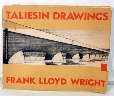 Taliesin Drawings Recent Architecture of Frank Lloyd Wright Selected From His Drawings; Comments By Edgar Kaufmann, Jr.