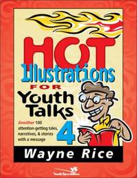 Hot Illustrations for Youth Talks Vol. 4 : Another 100 Attention-Getting Tales, Narratives, and...