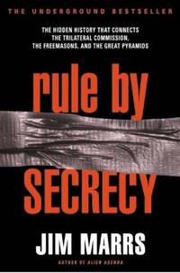 Rule by Secrecy: The Hidden History That Connects the Trilateral Commission, the Freemasons, and...