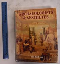 image of Archaeologists & Aesthetes in the Sculpture Galleries of the British Museum 1800-1939