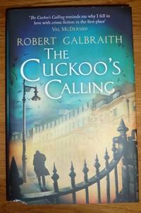 The Cuckoo's Calling (Cormoran Strike) - (First UK edition-First printing)