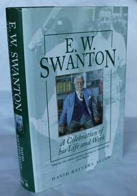 E. W. Swanton. A Celebration of his Life and Work by Swanton, E. W. and Allen, David Rayvern - 2000