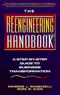 The Reengineering Handbook : A Step-by-Step Guide to Business Transformation