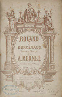 Roland á Roncevaux Poème et Musique de A. Mermet. Partition Chant et Piano Arrangée par Ad. Schimon. [Piano-vocal score]