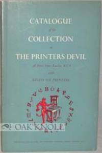 CATALOGUE OF THE COLLECTION OF ITEMS AT THE PRINTER'S DEVIL ILLUSTRATING THE HISTORY OF PRINTING. WITH ESSAYS AND A GLOSSARY OF TERMS