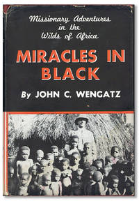 Miracles in Black: Missionary Experiences in the Wilds of Africa