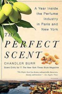 image of The Perfect Scent: A Year Inside the Perfume Industry in Paris and New York