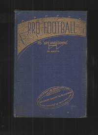 image of Pro Football, its "Ups" and "Downs"; A Light-Hearted History of the Post Graduate Game,