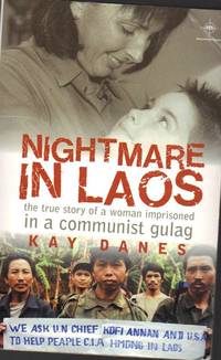 NIGHTMARE IN LAOS  The True Story of a Woman Improsoned in a Communist Gulag