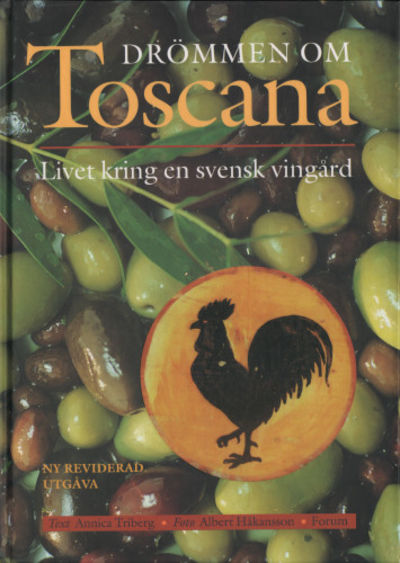 DRÖMMEN OM TOSCANA. Livet kring en svensk vingård.