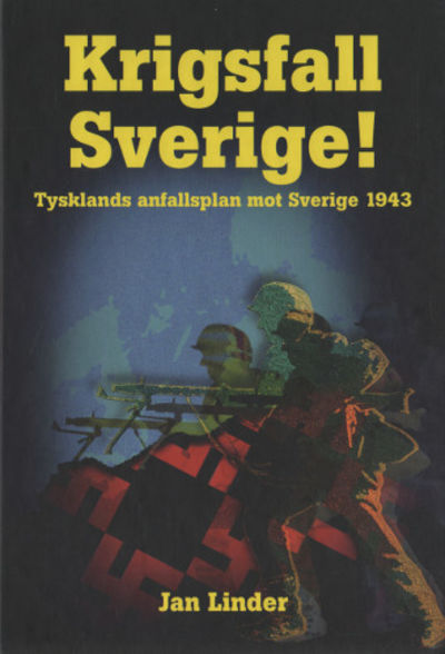 KRIGSFALL SVERIGE! Tysklands anfallsplan mot…