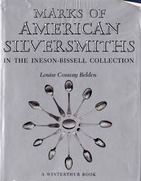 Marks of American Silversmiths in the Ineson-Bissell Collection by Belden, Louise Conway