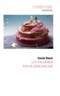 Un fraisier pour dimanche by Bazot Xavier - 1996