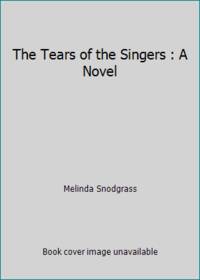 cover of The Tears of the Singers : A Novel