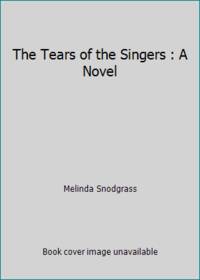 The Tears of the Singers : A Novel