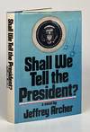 Shall We Tell the President