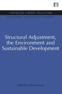 Structural Adjustment, the Environment and Sustainable Development by David Reed