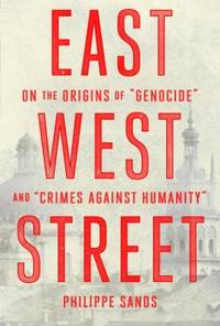 East West Street : On the Origins of Genocide and Crimes Against Humanity