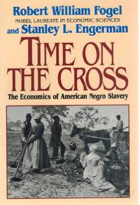 TIME ON THE CROSS The Economics of Negro Slavery