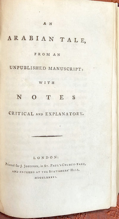 [VATHEK] AN ARABIAN TALE, From an Unpublished Manuscript: with Notes Critical and Explanatory