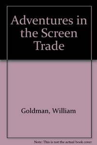 image of Adventures In The Screen Trade: A Personal View of Hollywood