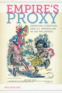 Empire's Proxy: American Literature and U.S. Imperialism in the Philippines