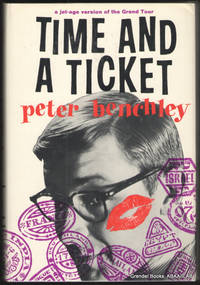 Time and a Ticket. by Peter BENCHLEY - First Edition - 1964 - from Grendel Books, ABAA/ILAB (SKU: 53370)