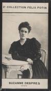 Photographie de la collection Félix Potin (4 x 7,5 cm) représentant : Suzanne Després, comédienne. Début XXe. Vers 1900.