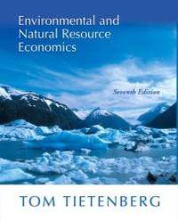 Environmental and Natural Resource Economics (7th Edition) by Tom Tietenberg - 2005-07-02