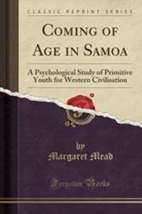 Coming of Age in Samoa: A Psychological Study of Primitive Youth for Western Civilisation (Classic Reprint) by Margaret Mead - 2018-04-19