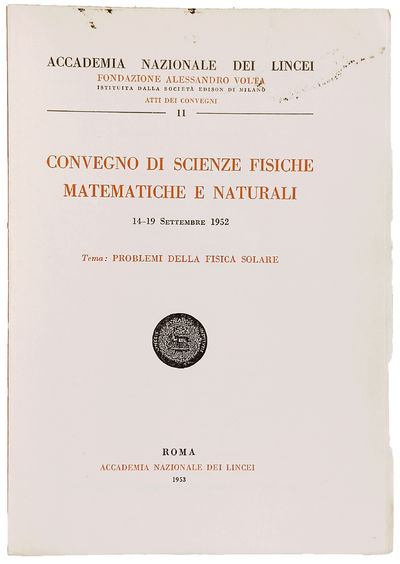 Convegno di scienze fisiche matematiche e naturali, 14-19 Settembre 1952. Tema: Problemi della fisica solare.