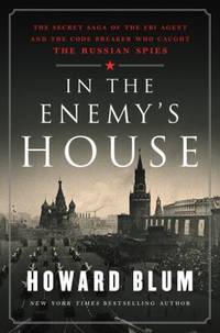 In the Enemy's House: The Secret Saga of the FBI Agent and the Code Breaker Who Caught the...