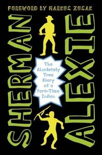 The Absolutely True Diary of a Part-Time Indian by Alexie, Sherman