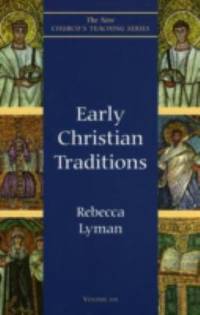 Early Christian Traditions by Rebecca Lyman - 1999