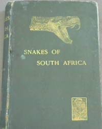 The Snakes of South Africa - Their Venom and the Treatment of Snake Bite by Fitzsimons, F W - 1912