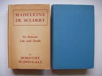 Madeleine De Scudery  -  Her Romantic Life and Death by McDougall, Dorothy - 1938