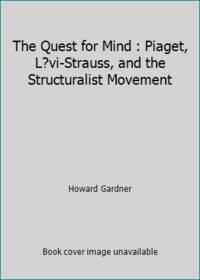 image of The Quest for Mind : Piaget, L?vi-Strauss, and the Structuralist Movement